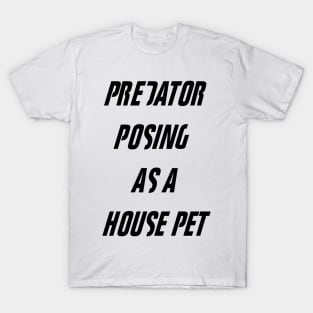 Fight Club - Tyler Durden Predator Posing As A House Pet T-Shirt